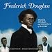 Frederick Douglass: Writer, Speaker, and Opponent of Slavery (Biographies)