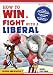 How to Win a Fight With a Liberal How to Win a Fight With a Liberal