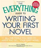 The Everything Guide to Writing Your First Novel: All the tools you need to write and sell your first novel (Everything Series)