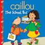 Caillou: The School Bus (Clubhouse series)