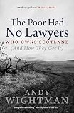 The Poor Had No Lawyers: Who Owns Scotland and How They Got it