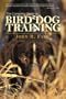 The Complete Guide to Bird Dog Training
