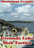 Mississippi Crappie - Grenada Lake Slab Tactics