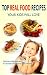 Books : Top Real Food Recipes Your Kids Will Love: Delicious Alternatives to Popular Processed Food Meals