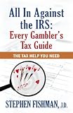 All In Against the IRS: Every Gambler’s Tax Guide: gambling and taxes