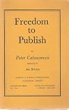 Freedom to publish : a report on obstacles to freedom in publishing prepared for the Congress of the International Publishers Association, Stockholm, May 1980