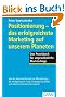 Positionierung - das erfolgreichste Marketing auf unserem Planeten: Das Praxisbuch f�r ungew�hnliche Markterfolge