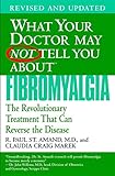 What Your Doctor May Not Tell You About Fibromyalgia: The Revolutionary Treatment That Can Reverse the Disease