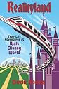 Realityland: True-Life Adventures at Walt Disney World