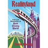Realityland: True-Life Adventures at Walt Disney Worldby David Koenig