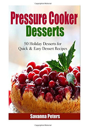 pressure cooker desserts 50 holiday dessert recipes for quick  easy dessert recipes