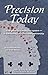 Precision Today: Your Guide to Learning the System -- or Fine-Tuning your Precison Partnership (2nd Edition)