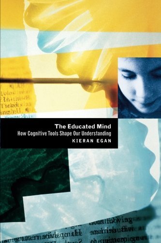 The Educated Mind: How Cognitive Tools Shape Our Understanding by Egan Kieran (1998-12-01) Paperback
