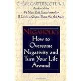 negaholics how to overcome negativity and turn your life around