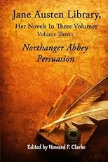 Jane Austen Library, Her Novels In Three Volumes - Volume Three: Northanger Abbey, Persuasion (Volume 3)
