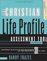 The Christian Life Profile Assessment Tool Workbook: Discovering the Quality of Your Relationships with God and Others in 30 Key Areas