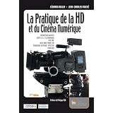 La pratique de la HD et du Cin�ma Num�riquepar Jean-Charles Fouch�