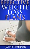 Effective Weight Loss Plans: How To Lose Fat Fast!