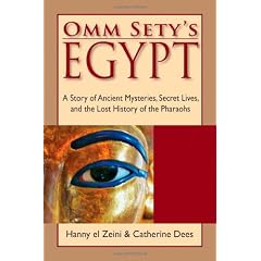 Omm Sety's Egypt: A Story of Ancient Mysteries, Secret Lives, and the Lost History of the Pharaohs