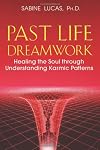 Past Life Dreamwork: Healing the Soul through Understanding Karmic Patterns