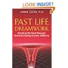 Past Life Dreamwork: Healing the Soul through Understanding Karmic Patterns