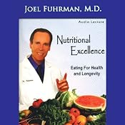 Nutritional Excellence: Eating for Health and Longevity | [Joel Fuhrman]