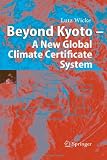 Beyond Kyoto - A New Global Climate Certificate System: Continuing Kyoto Commitsments or a Global 'Cap and Trade' Scheme for a Sustainable Climate Policy?
