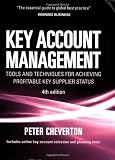 Key Account Management: Tools and Techniques for Achieving Profitable Key Supplier Status (Key Account Management: Tools & Techniques for Achieving Profitable)
