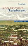 Kleine Geschichte Niederbayerns - Gerald Huber