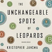 The Unchangeable Spots of Leopards | [Kristopher Jansma]