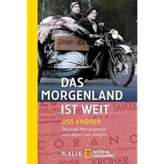 Das Morgenland ist weit: Die erste Motorradreise vom Rhein zum Ganges