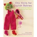 Chic Knits for Stylish Babies (65 Charming Patters for the First Year) (Paperback)