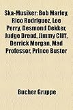 Ska-Musiker: Bob Marley, Rico Rodriguez, Lee Perry, Desmond Dekker, Judge Dread, Jimmy Cliff, Derrick Morgan, Mad Professor, Prince-