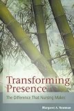 Transforming Presence: The Difference That Nursing Makes