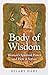 Body of Wisdom: Women's Spiritual Power and How it Serves