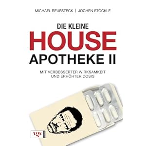 Die kleine House-Apotheke II: Mit verbesserter Wirksamkeit und erhöhter Dosis