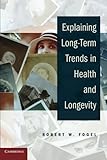Explaining long-term trends in health and longevity