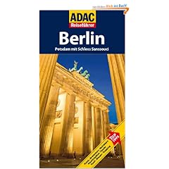 ADAC Reisef�hrer Berlin: Potsdam mit Schlo� Sanssouci. Hotels, Restaurants, Nachtleben, Aussichtspl�tze, Theater, Kunst, Museen, Shopping