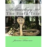 Archaeology 501/The Field Trip Second Edition