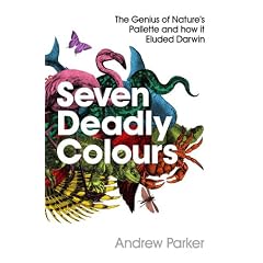 Seven Deadly Colours: The Genius of Nature's Palette and How it Eluded Darwin