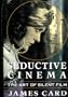 Seductive Cinema: The Art of Silent Film