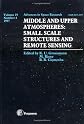 Middle and Upper Atmospheres: Small Scale Structures and Remote Sensing (Middle & Upper Atmospheres)