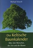 Produkt-Bild: Der Keltische Baumkalender. &Uuml;ber den Menschen, die Zeit und die B&auml;ume.