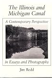 The Illinois and Michigan Canal: A Contemporary Perspective in Essays and Photographs