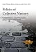 Politics of Collective Memory: Cultural Patterns of Commemorative Practices in Post-war Europe (Cultural Patterns of Politics)