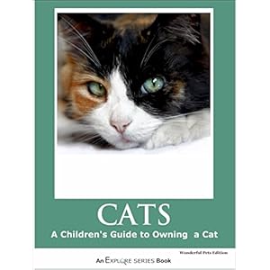Cats: Beautiful Pictures and Cat Care Info for Children (What Kids Should Know About Owning a Cat Book 2)
