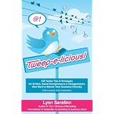 Tweep-e-licious! 158 Twitter Tips & Strategies for Writers, Social Entrepreneurs & Changemakers Who Want to Market Their Business Ethicallyby Lynn Serafinn