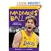 Madmen's Ball: The Continuing Saga of Kobe, Phil, and the Los Angeles Lakers