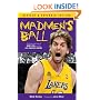 Madmen's Ball: The Continuing Saga of Kobe, Phil, and the Los Angeles Lakers
