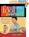How to Really Fool Yourself: Illusions for All Your Senses